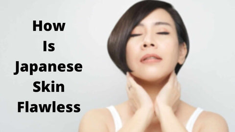 why Japanese skin is flawless